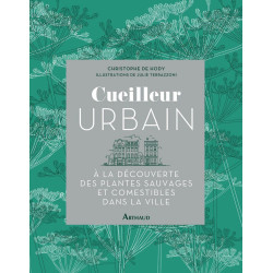 Cueilleur urbain: À la découverte des plantes sauvages et...