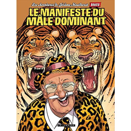 Jérôme Moucherot Tome 5 : Le manifeste du mâle dominant