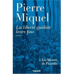 La liberté guidait leurs pas Tome 1 : Les bleuets de Picardie
