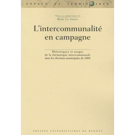 L'intercommunalité en campagne : Rhétoriques et usages de la...
