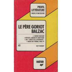 Profil d'une oeuvre. - Le Pere Goriot