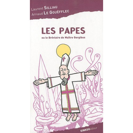 Les papes : Ou le bréviaire de maître Gorgibus