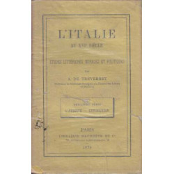 L'Italie au XVI siecle - Etudes litteraires morales et politiques...