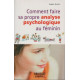 Comment faire sa propre analyse psycho au féminin