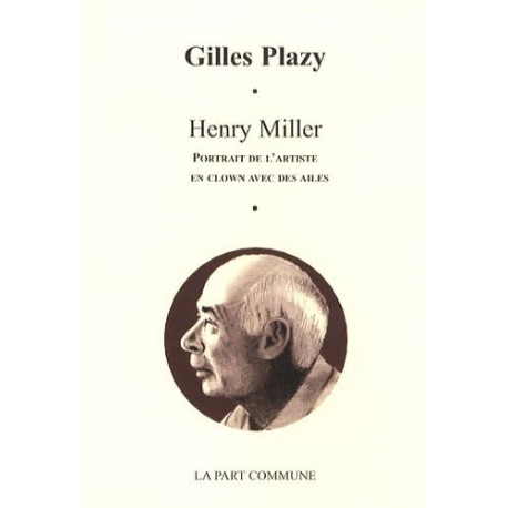 HENRY MILLER: Portrait de l'artiste en clown avec des ailes