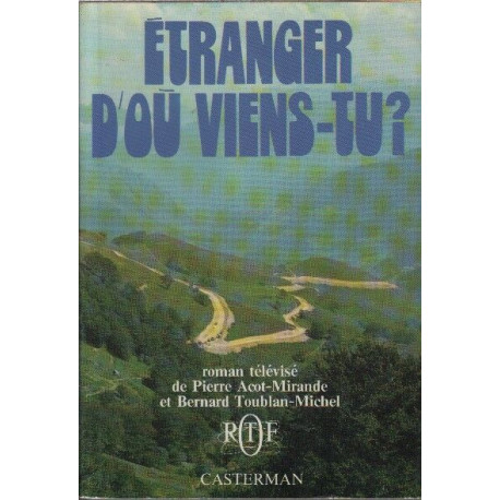 Etranger d'ou viens-tu ? : roman en 30 episodes t.V