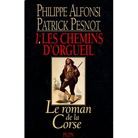 Le Roman De La Corse Tome 1 : Les Chemins D'orgueil