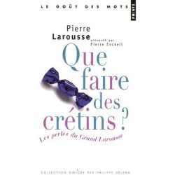 Que faire des crétins ? : Les Perles du Grand Larousse