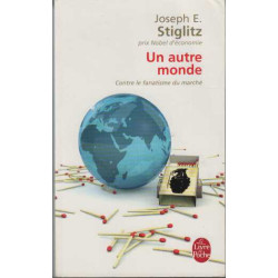 Un autre monde - Contre le fanatisme du marché