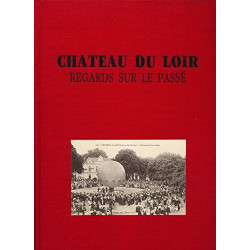 Château du Loir. Regards sur le passé avec les cartes postales...