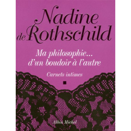 Ma philosophie... d'un boudoir à l'autre : Carnets intimes