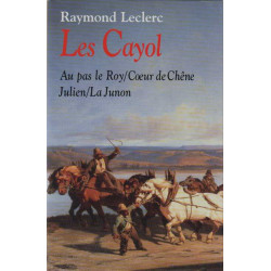 Les Cayol : Au pas le roy , Coeur de chene, Julien, La Junon