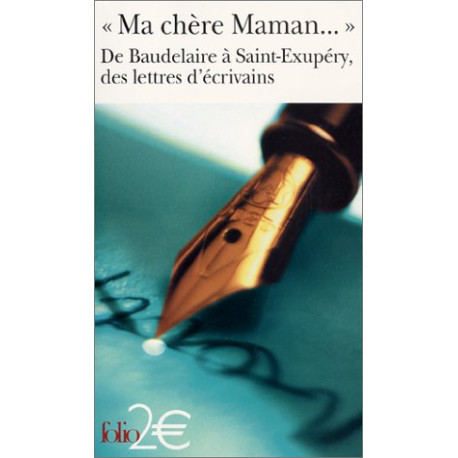 "Ma chère Maman..." : De Baudelaire à Saint-Exupéry des lettres...