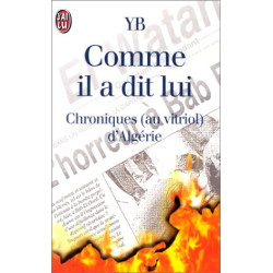 Comme il a dit lui. Chroniques (au vitriol) d'Algérie