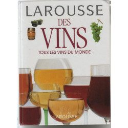 Larousse des vins : Tous les vins du monde