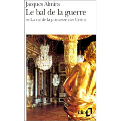 Le bal de la guerre ou La vie de la princesse des Ursins
