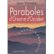 Paraboles d'Orient et d'Occident : Fleurs de sagesse pour...