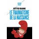 Le traumatisme de la naissance - 1ere_ed: Influence de la vie...
