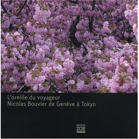 L'oreille du voyageur : Nicolas Bouvier de Genève à Tokyo (1CD audio)