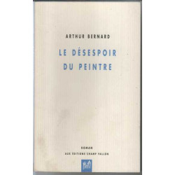 Le désespoir du peintre : Dix tableaux