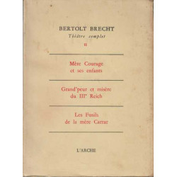 THEATRE COMPLET II : MERE COURAGE ET SES ENFANT , GRAND'PEUR ET...