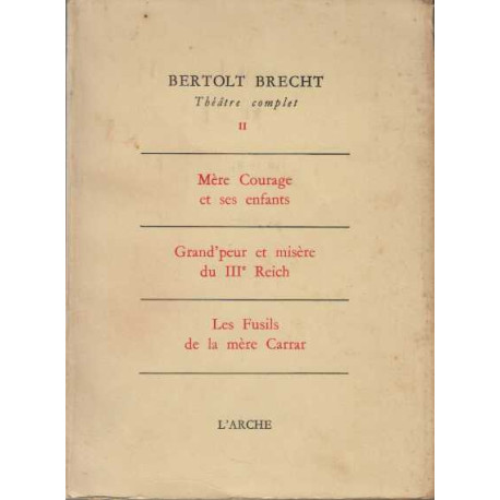 THEATRE COMPLET II : MERE COURAGE ET SES ENFANT , GRAND'PEUR ET...
