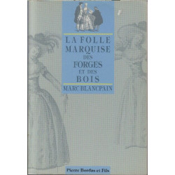 La Folle Marquise Des Forges et des bois