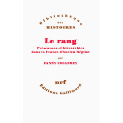 Le rang: Préséances et hiérarchies dans la France d'Ancien Régime