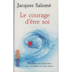 Le Courage d'être soi : Une charte du mieux-être avec soi-même et...