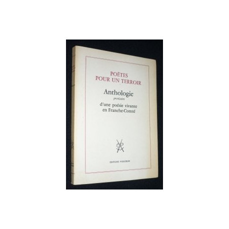 Poètes pour un terroir. Anthologie provisoire d une poésie vivante...