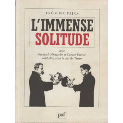 L'Immense Solitude avec Friedrich Nietzsche et Cesare Pavese...