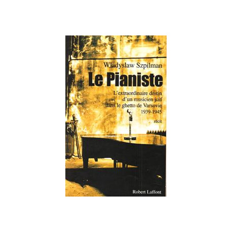 Le pianiste : l'extraordinaire destin d'un musicien juif dans le...