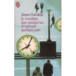Je voudrais que quelqu' un m' attende quelque part