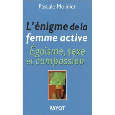 L'Enigme de la femme active : Egoïsme sexe et compassion