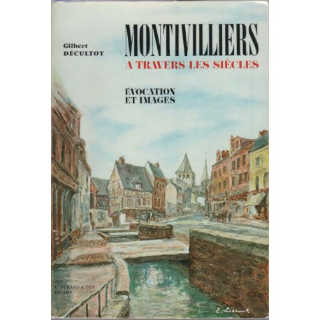Montivilliers a travers les siècles évocation et images