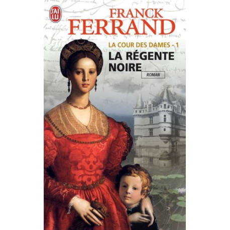La Cour des Dames Tome 1 : La régente noire