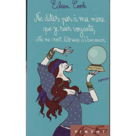 Ne dites pas à ma mère que je suis voyante elle me croit libraire...