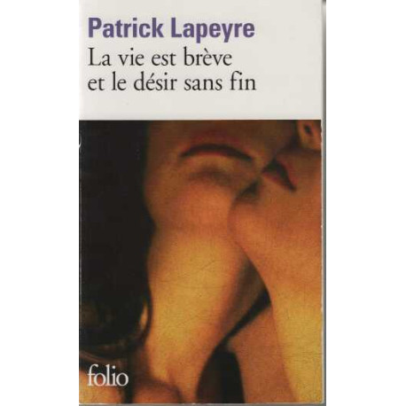 La vie est brève et le désir sans fin