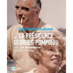 La Présidence Georges Pompidou: Dans l'intimité du pouvoir