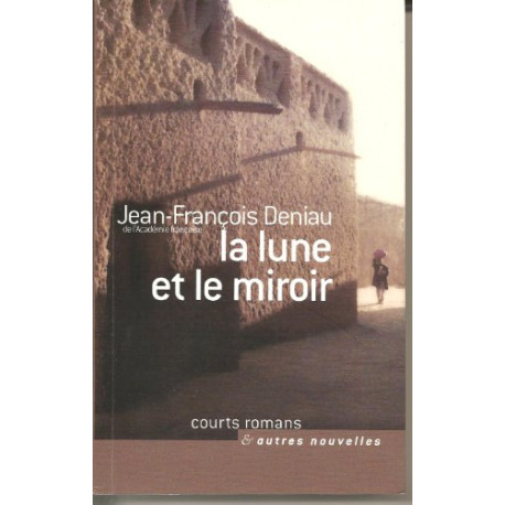 La lune et le miroir (Courts romans et autres nouvelles)