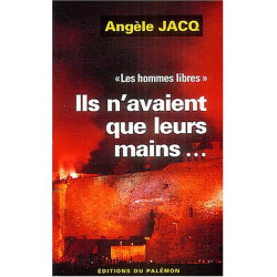 Ils n'avaient que leurs mains les hommes libres tome 1