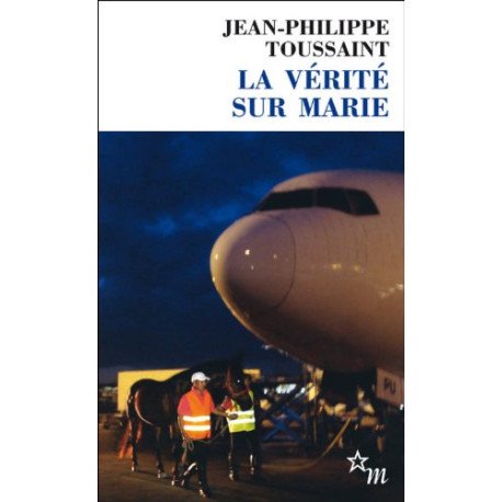 La vérité sur Marie : Suivi de l'auteur le narrateur et le pur-sang