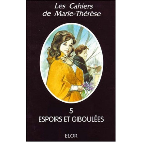 Les cahiers de Marie-Thérèse tome 5 : Espoirs et giboulées