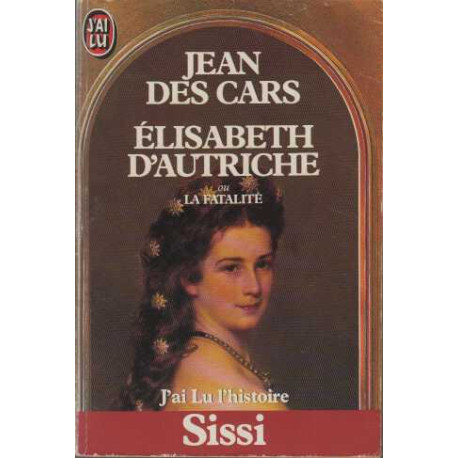 Elisabeth d'Autriche ou la fatalité