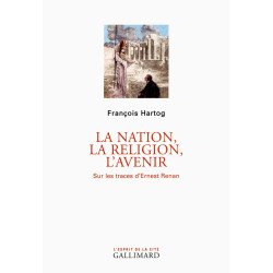 La nation la religion l'avenir: Sur les traces d'Ernest Renan