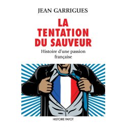 La Tentation du sauveur: Histoire d'une passion française