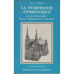 La Symphonie Symbolique Ou Les Merveilles De La Cathédrale De Chartres