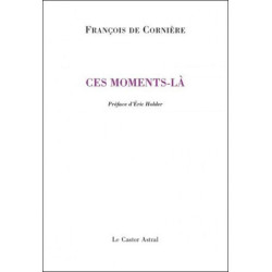 Ces moments-là: Poèmes 1980-2010