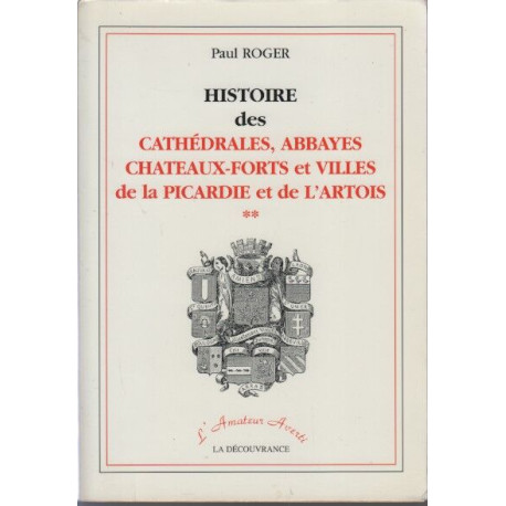 Histoire des cathedrales abbayes chateaux-forts et villes de la...