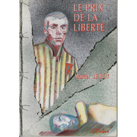 Le prix de la liberte ( recit de deportation au camp...